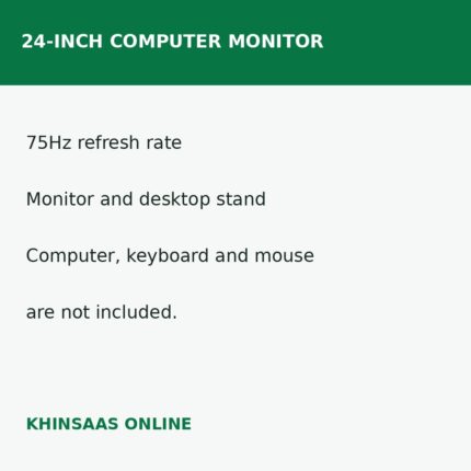24-inch monitor and stand, 75Hz; computer, keyboard and mouse excluded